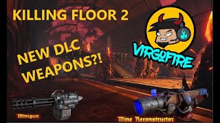 KILLING FLOOR 2 - ARE THE NEW DLC WEAPONS WORTH YOUR MONEY?!