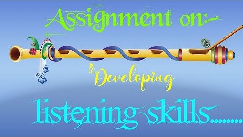 assignment on developing listening skills.....