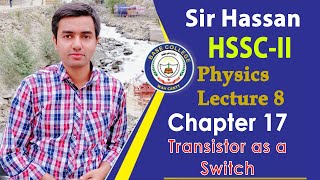 Physics - 2nd Year - Chapter 17 - Lecture 8 - Electronics - Transistor as an Amplifier and Switch