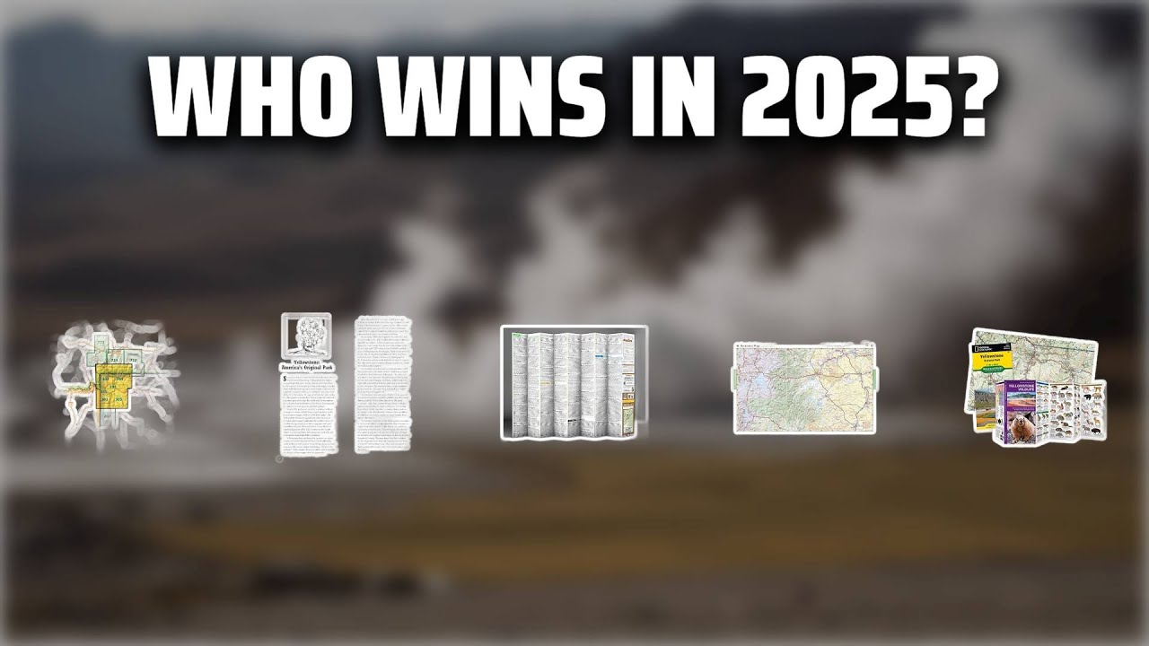 The Top 5 Best Yellowstone Map in 2025 - Must Watch Before Buying!