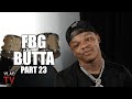 FBG Butta: King Von was My Favorite Opp, I was Happy when He Got Killed (Part 23)