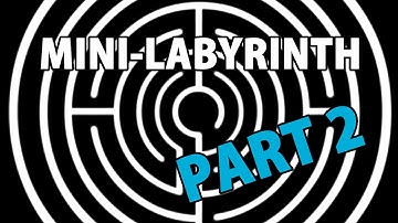MINI-LABYRINTH PART 2 (Derek Gee)