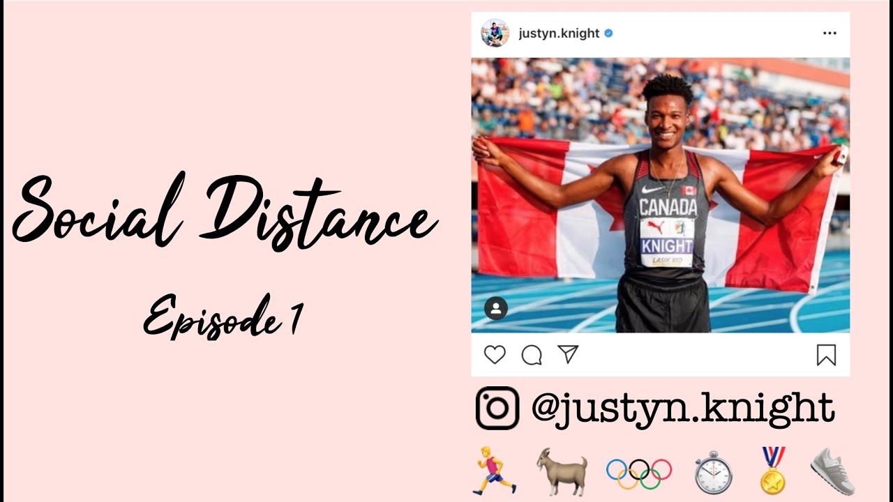 SOCIAL DISTANCE E1 🇨🇦 Olympic Runner Justyn Knight