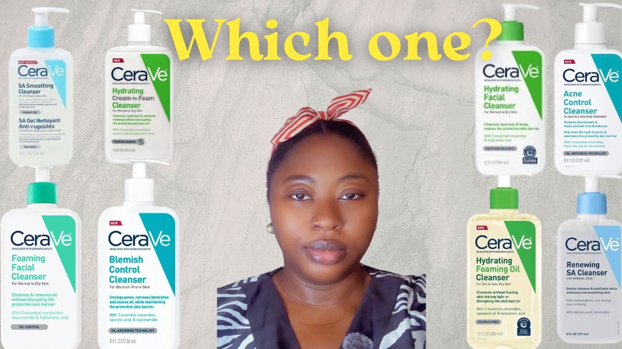 THE BEST CERAVE CLEANSER FOR YOUR SKIN TYPE