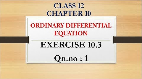Class 12 Maths | Chapter 10 | Ordinary Differential Equation | Exercise 10.3 | Qn no -1