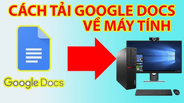 Cách Tải Google Docs Về Máy Tính