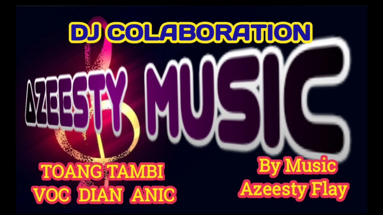 TOANG TAMBI DJ COLLABORATION VOC DIAN ANIC
