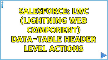 Salesforce: LWC (Lightning Web Component) Data-Table Header Level Actions
