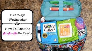 Five Ways Wednesday: How to Pack the Ju-Ju-Be Be Ready