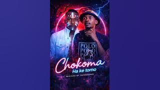 Chokoma Ft Dennisoko -Ha ke tomo