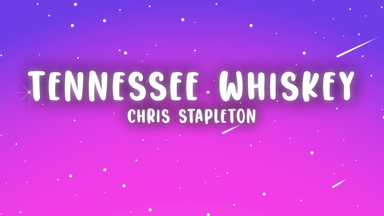 Chris Stapleton - Tennessee Whiskey (Lyrics) Chris Stapleton - Tennessee Whiskey (Lyrics)