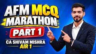 AFM All MCQ Marathon Part 1 | Important for Exams | CA Shivam Mishra (AIR 1)