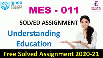 MES 011 Solved Assignment 2020-21 | Understanding Education | IGNOU Solved Assignment
