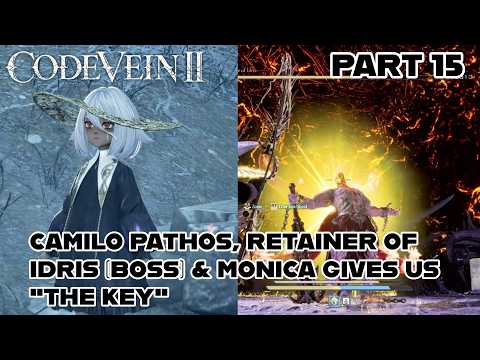 CODE VEIN 2 pt15 CAMILO PATHOS, RETAINER OF IDRIS (BOSS) & MONICA GIVES US "THE KEY"