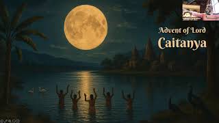 Caitanya Caritamrita Summary Study Pt.2 - Adi Lila Chapters 13-17