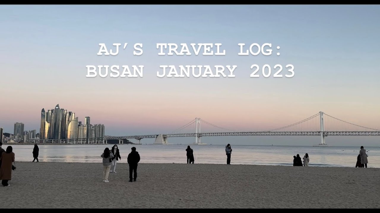 AJ's Travel Log: Busan January 2023 - YouTube
