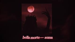 bella morte — soma (slowed & reverb)