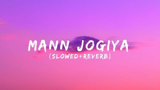 Mann Jogiya (Lyrics) - Arijit Singh | Slowed Reverb l ReverbIshita Vishwakarma