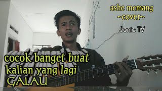 Sedih banget lagunya || cover Ashe memang.