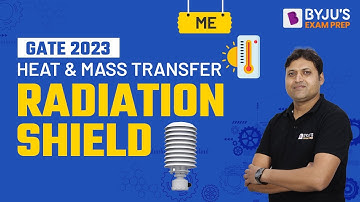 Radiation Shield | Thermal Radiation | Heat & Mass Transfer (HMT) | GATE Mechanical (ME) 2023 Exam