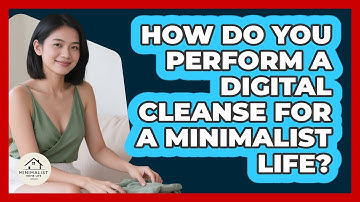 How Do You Perform A Digital Cleanse For A Minimalist Life? - Minimalist Home Life