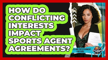 How Do Conflicting Interests Impact Sports Agent Agreements? - Sports and Entertainment Law Guru