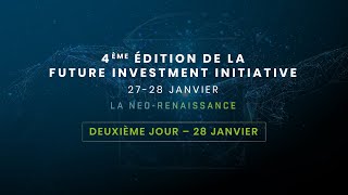 4ème édition de la Future Investment Initiative – #FIINeoRenaissance​ – 2ème jour