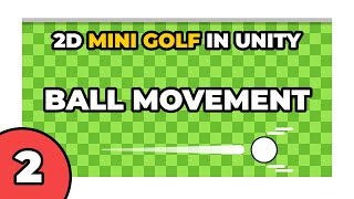 Build a 2D Mini Golf Game in Unity - Golf Ball Movement - #2 screenshot 5