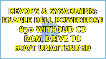 DevOps & SysAdmins: Enable Dell PowerEdge 830 withoud CD Rom drive to boot unattended