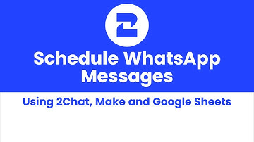 Schedule WhatsApp Messages  using Make, Google Sheets, and 2Chat! #whatsapp