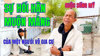 Sự Hối Hận Muộn Màng Của Một Người Việt Vô Gia Cư Ở Mỹ