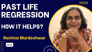 PAST LIFE REGRESSION I MYTHS & FACTS I HOW CAN IT HELP I RACHNA MURDESHWAR