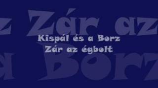 Video thumbnail of "Kispál és a Borz - Zár az Égbolt"