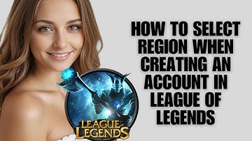 How to Select Region When Creating an Account in League of Legends (Beginner Guide)