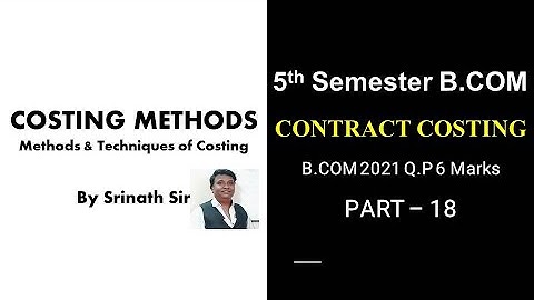 Contract Costing in Kannada PART 18 - B.Com 2021 Question Paper 6 Marks By Srinath Sir