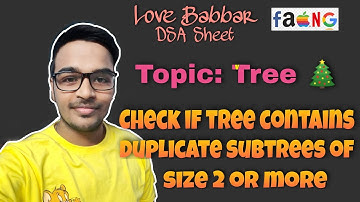 Check if a Binary Tree contains duplicate subtrees of size 2 or more | Love Babbar DSA Sheet | GFG