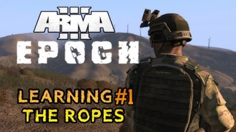 ARMA 3 Epoch: Series 1 - Part 1 - Learning the Ropes