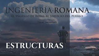 ESTRUCTURAS | Serie Documental Ingeniería Romana | Hispania Nostra