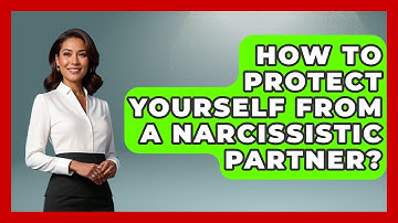 How To Protect Yourself From A Narcissistic Partner? - Get Divorce Answers