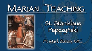 St. Stanislaus Papczyński  Marian Teaching with Fr. Mark Baron, MIC