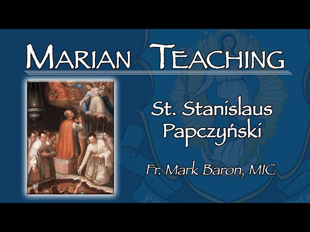 St. Stanislaus Papczyński - Marian Teaching with Fr. Mark Baron, MIC class=