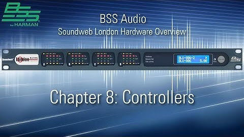 BSS | Soundweb London Hardware Overview - Chapter 8 - Controllers