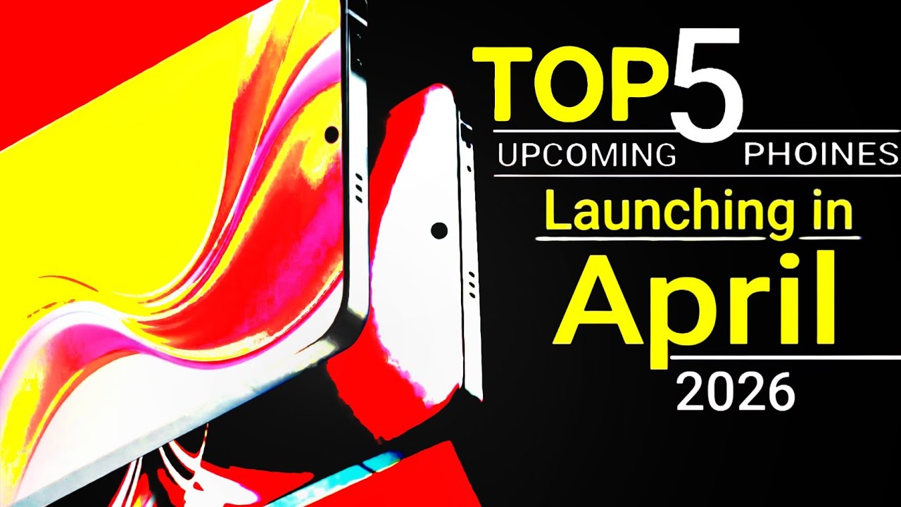 Top 5 UpComing Mobiles April 2026! Price, Specs & Launch Date in India ...