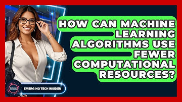 How Can Machine Learning Algorithms Use Fewer Computational Resources? - Emerging Tech Insider