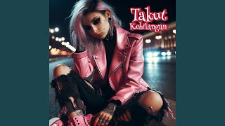 Download Lagu Takut Kehilangan MP3
