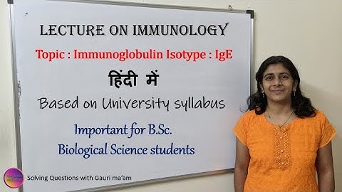Lecture on Immunology : IgE | हिंदी में | Solving Questions with Gauri ma’am