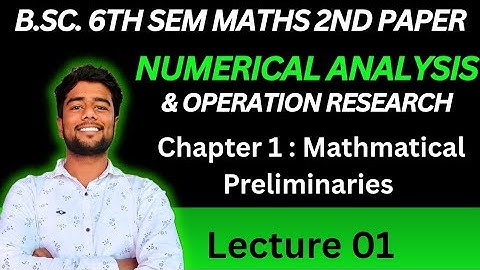 Bsc 6th Semester Maths 2nd Paper Numerical Analysis and Operational Research Chapter 1 Lecture 01