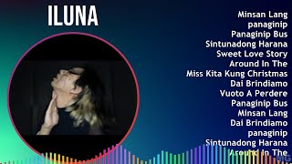 Iluna 2024 MIX Greatest Hits - Minsan Lang, panaginip, Panaginip Bus, Sintunadong Harana