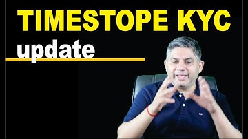 TIMESTOPE KYC update.