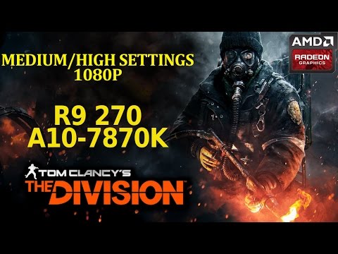 The Division (Beta) High/Medium 1080p R9 270 & A10 7850K